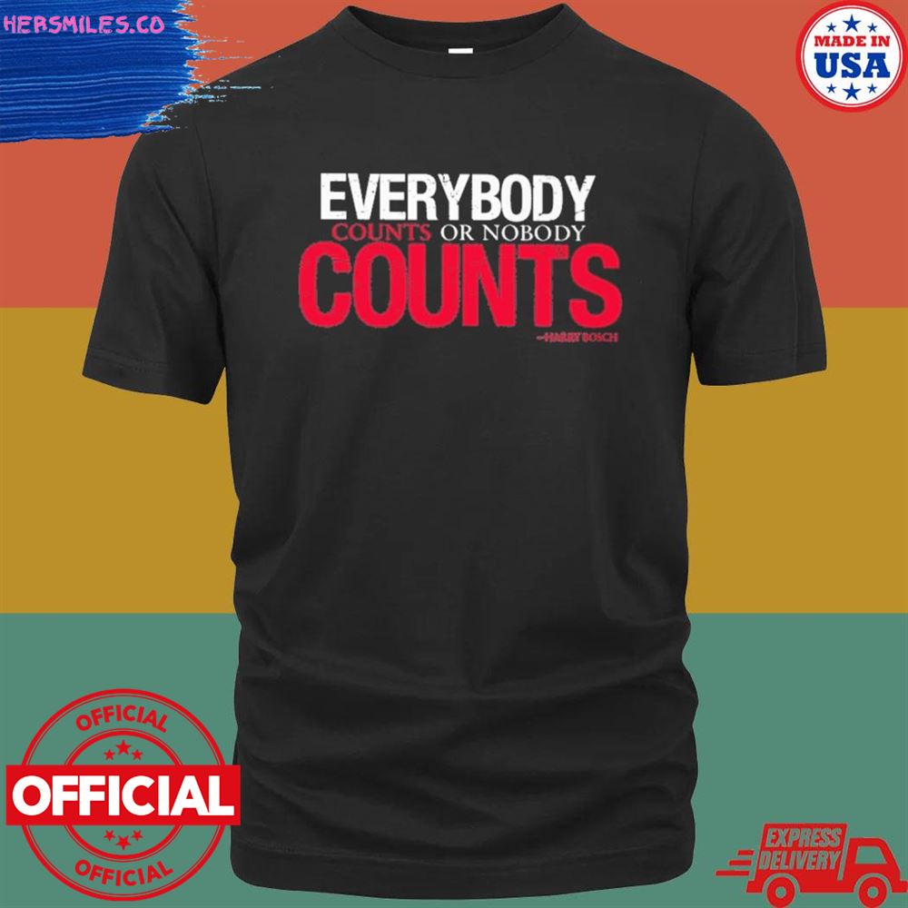 Everybody counts or nobody counts shirt