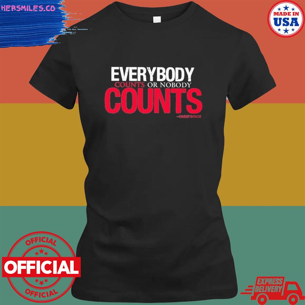 Everybody counts or nobody counts shirt Everybody counts or nobody counts shirt
