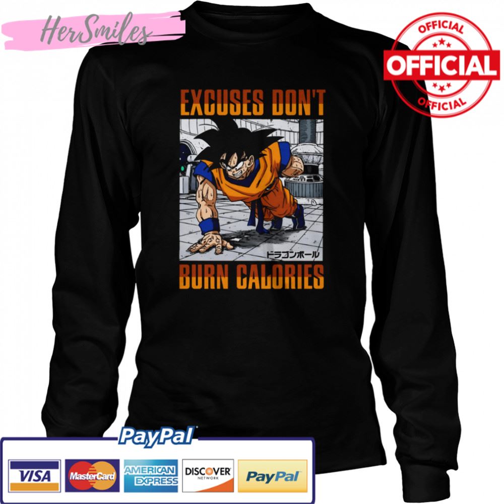 Excuses Don’t Burn Calories Dbz Goku Workout Dragon Ball shirt Excuses Don’t Burn Calories Dbz Goku Workout Dragon Ball shirt