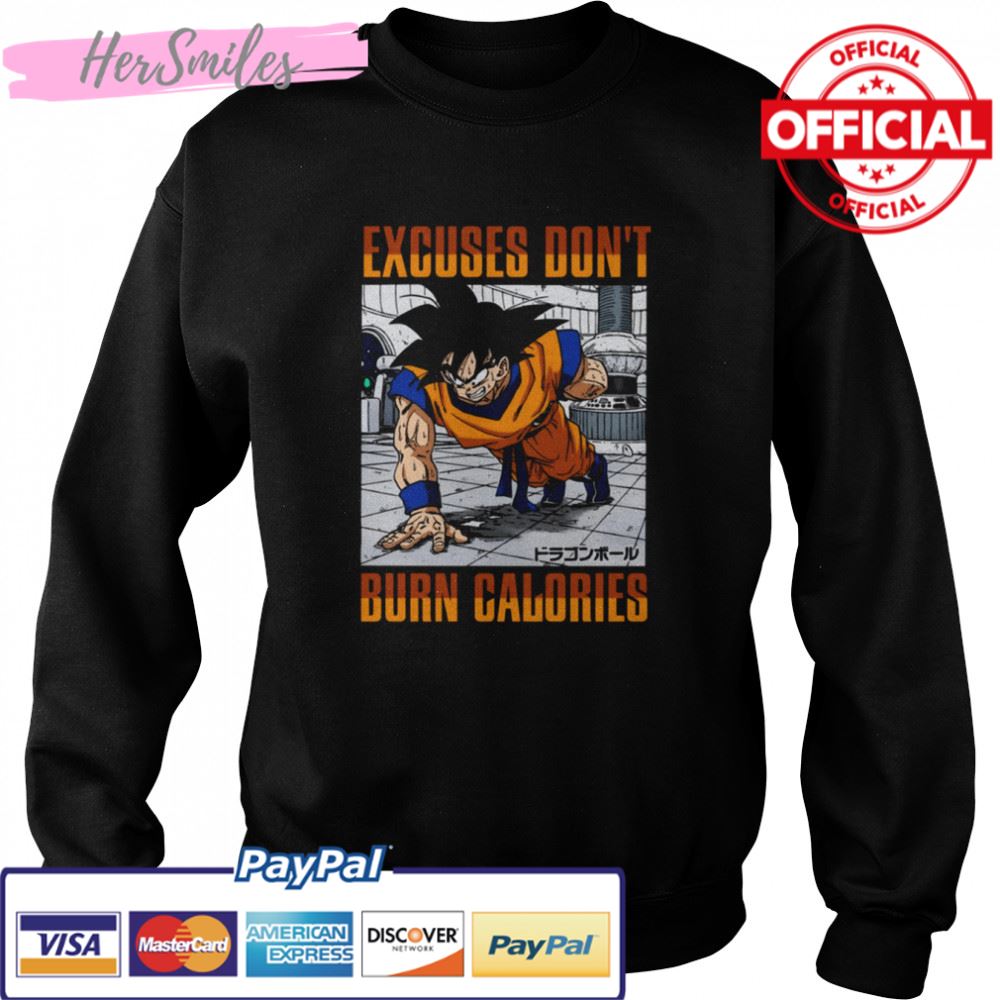 Excuses Don’t Burn Calories Dbz Goku Workout Dragon Ball shirt Excuses Don’t Burn Calories Dbz Goku Workout Dragon Ball shirt