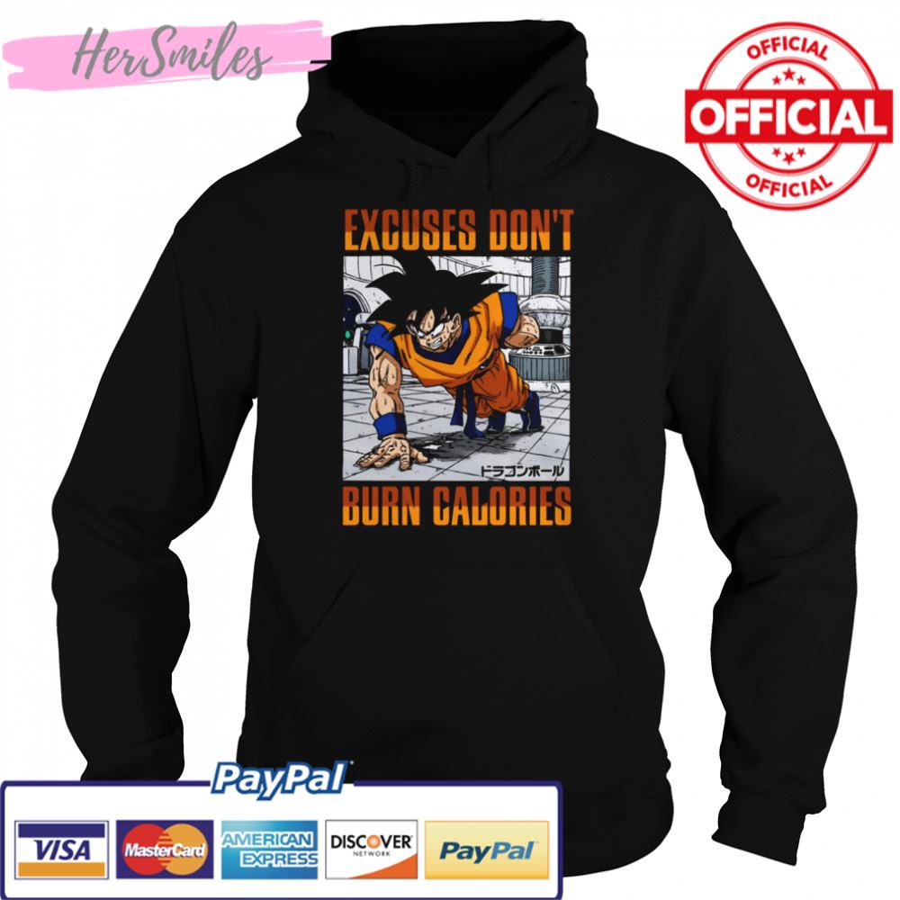 Excuses Don’t Burn Calories Dbz Goku Workout Dragon Ball shirt Excuses Don’t Burn Calories Dbz Goku Workout Dragon Ball shirt