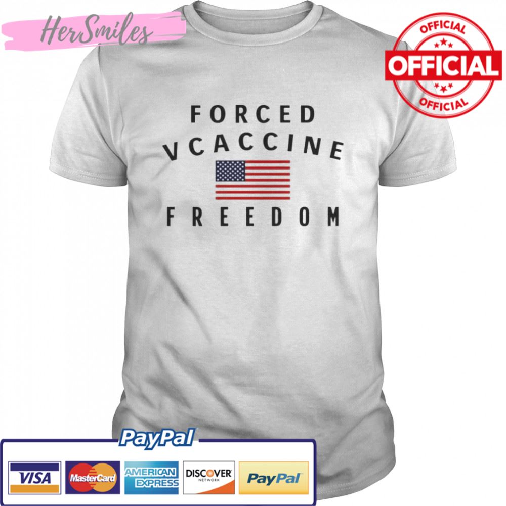 forced vcaccine freedom shirt