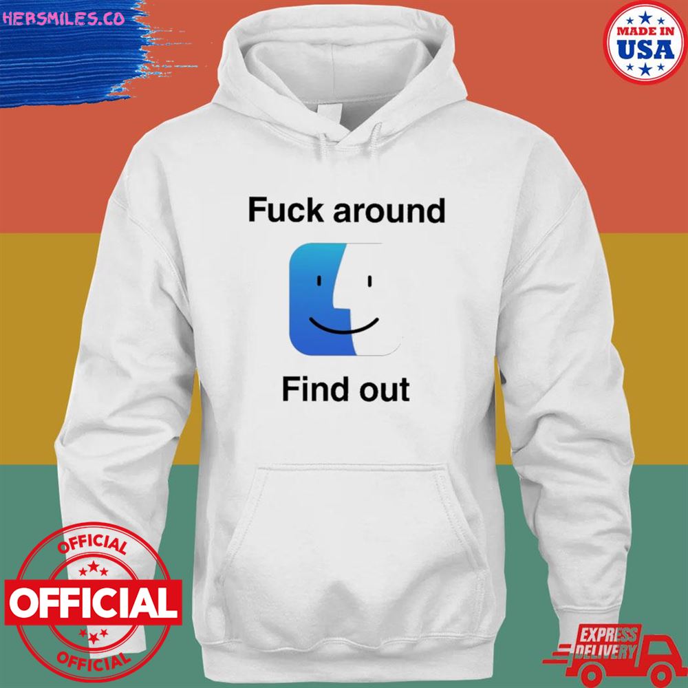 Fuck around find out T-shirt