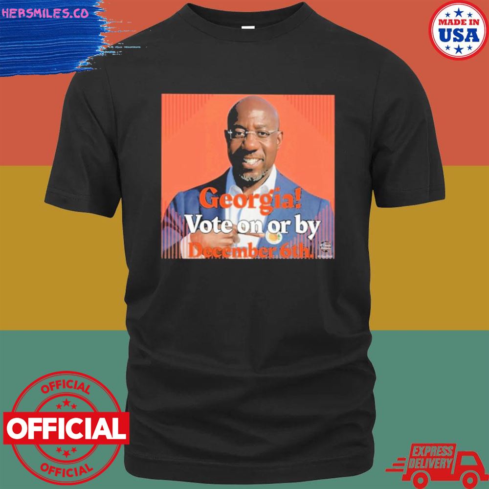 Georgia Vote On Or By December 6Th shirt