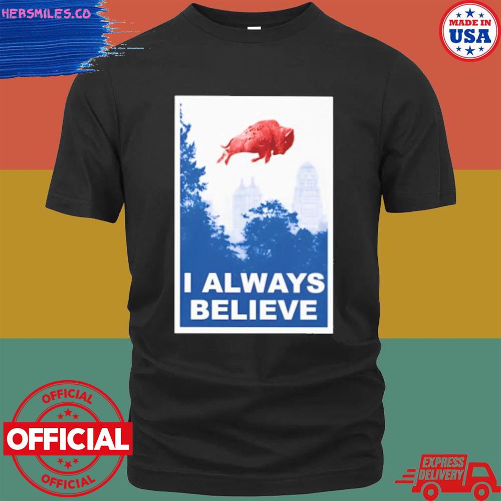 GoBills I always believe T-shirt