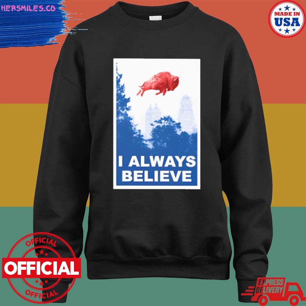 GoBills I always believe T-shirt GoBills I always believe T-shirt