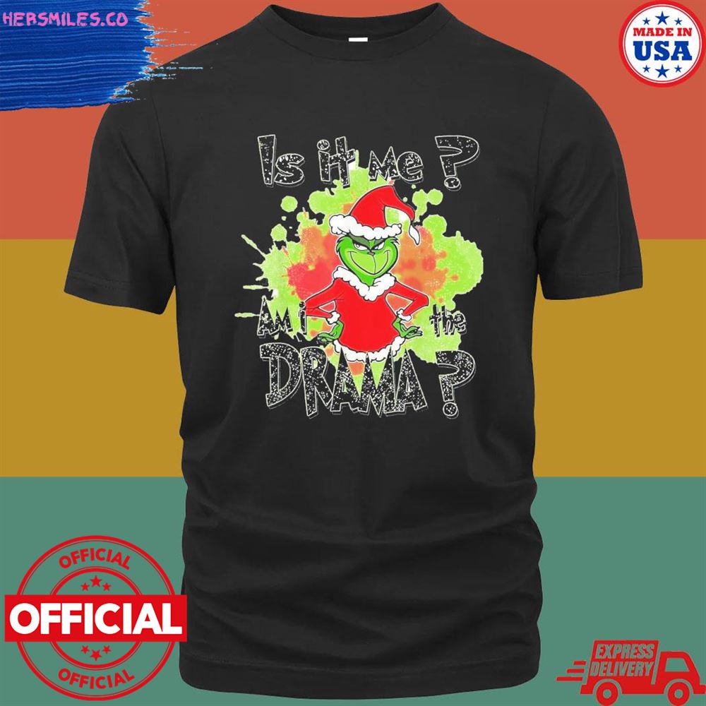 Grinch is it me am I the drama Christmas pajama shirt