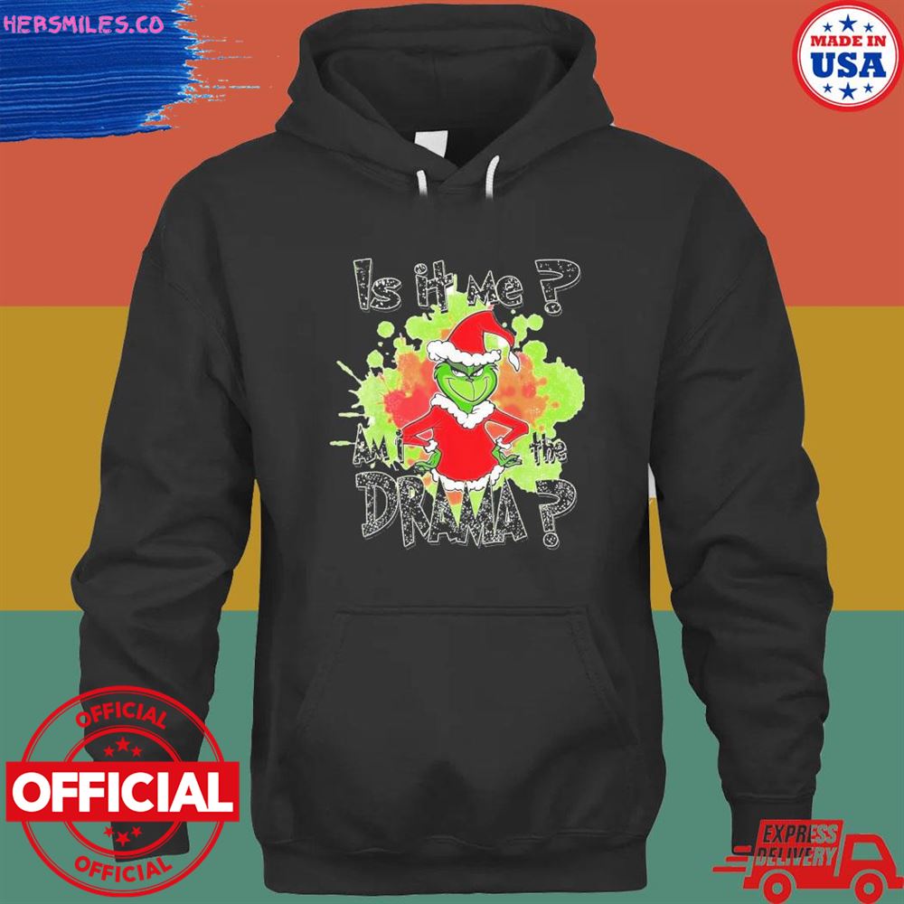 Grinch is it me am I the drama Christmas pajama shirt