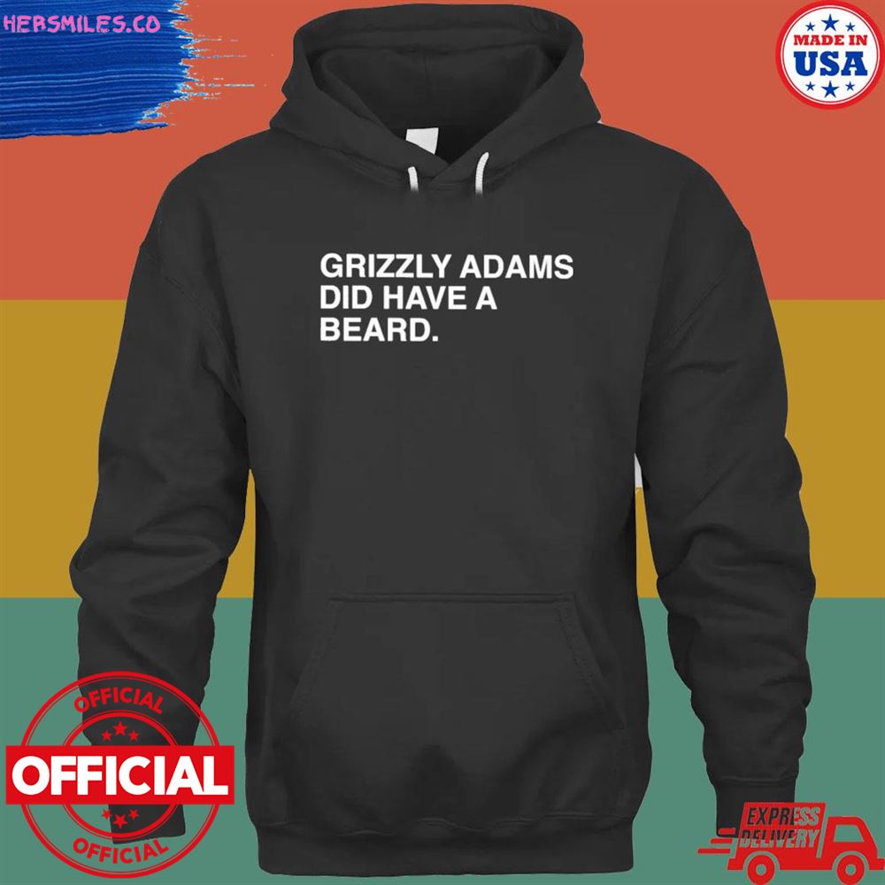 Grizzly adams did have a beard T-shirt
