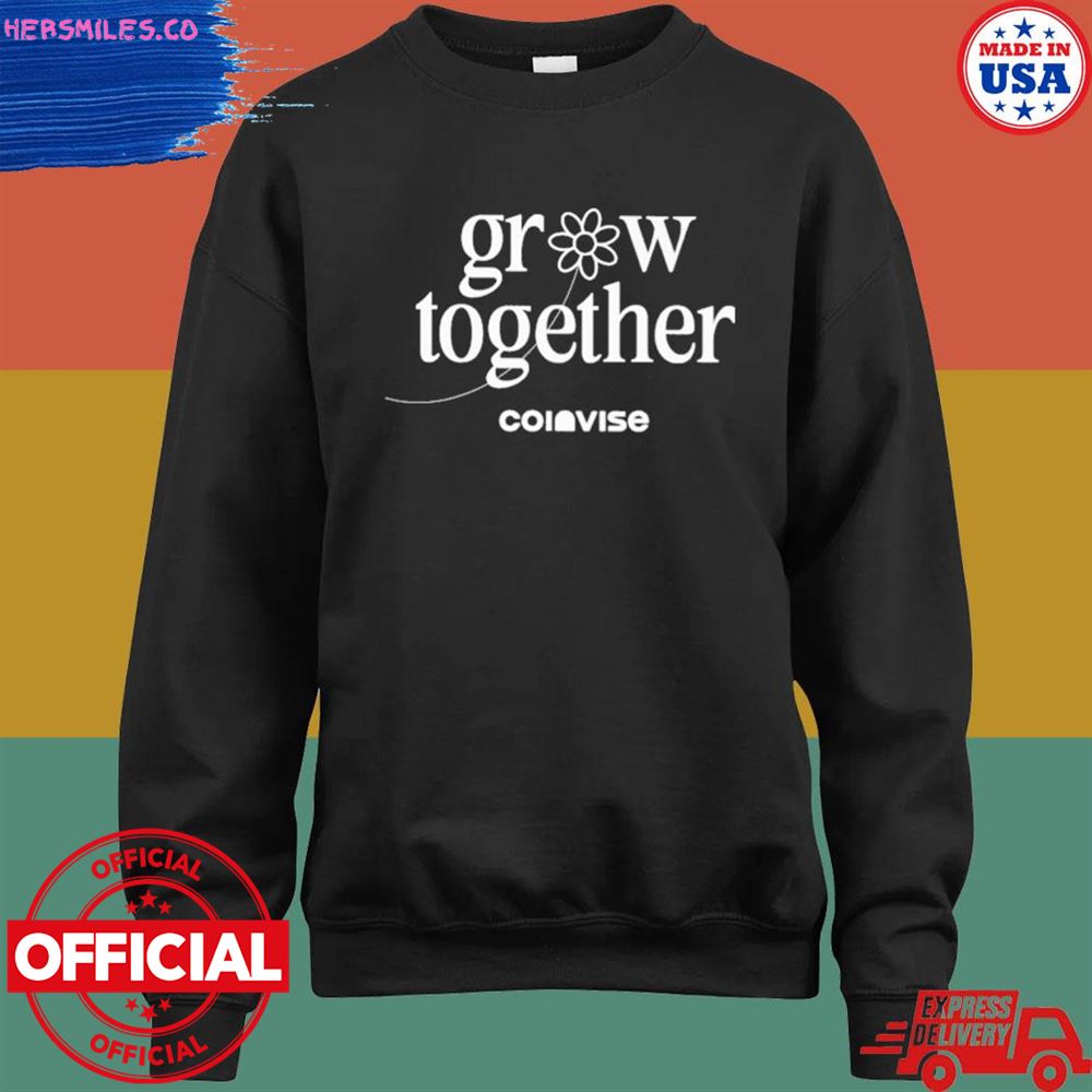 Grow together coinvise shirt Grow together coinvise shirt