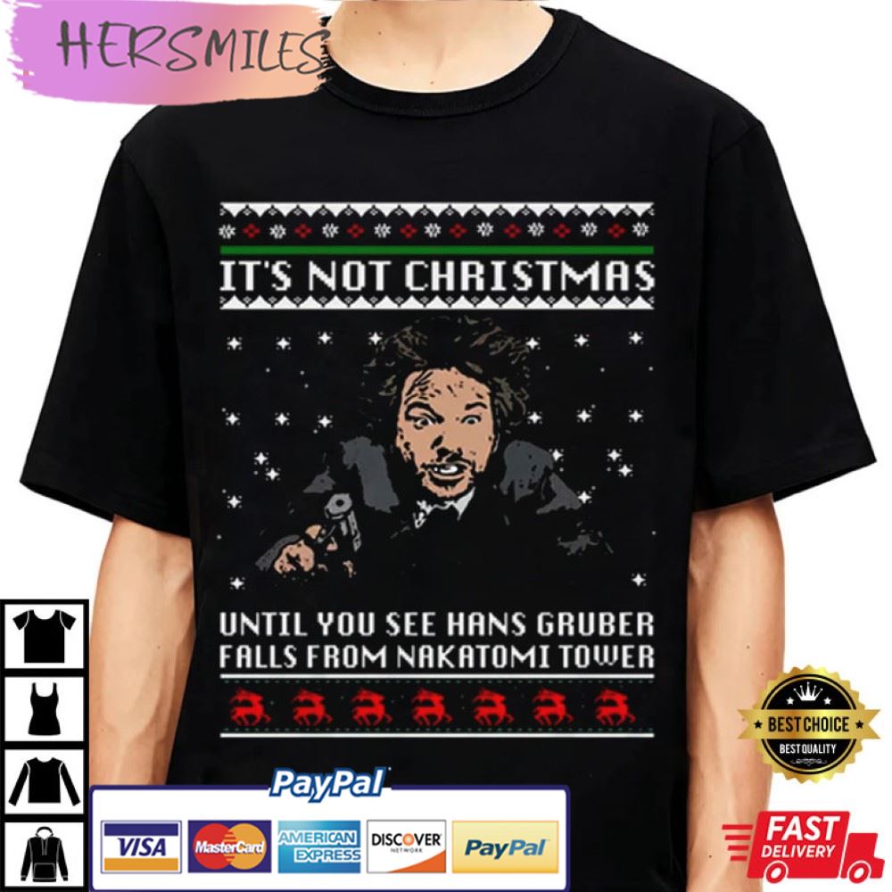 Hans Gruber Die Hard Shirt, It’s Not Christmas Best T-Shirt