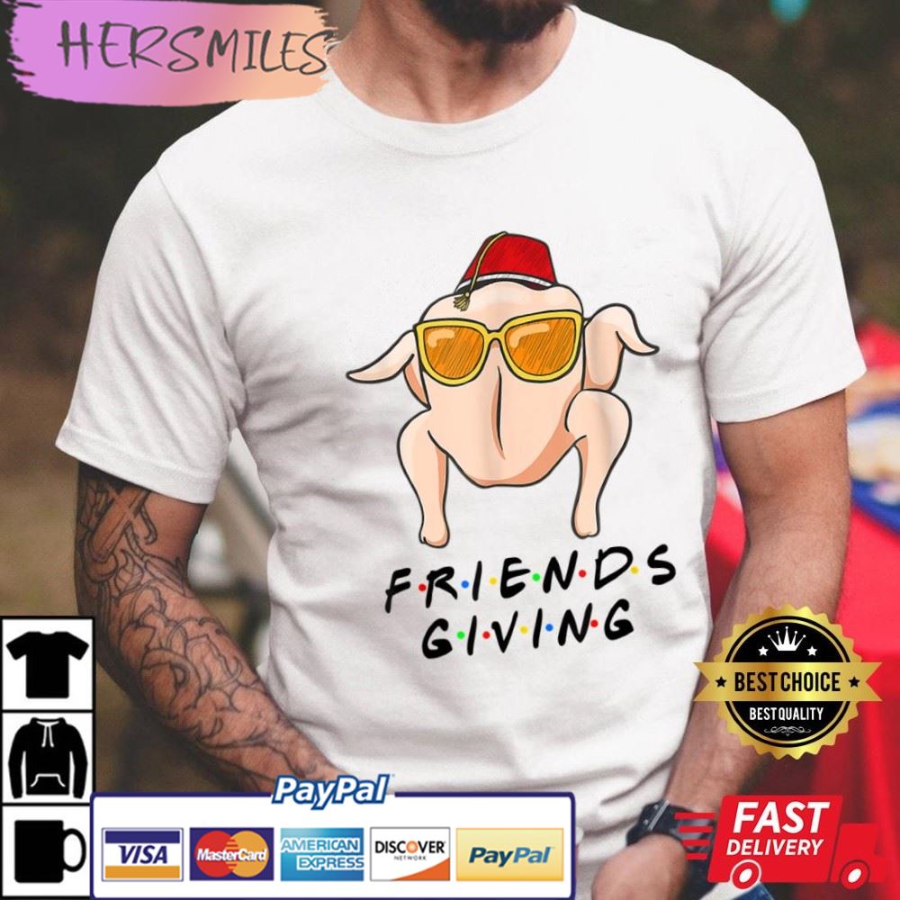 Happy Friendsgiving Turkey Thanksgiving For Friends Funny T-Shirt