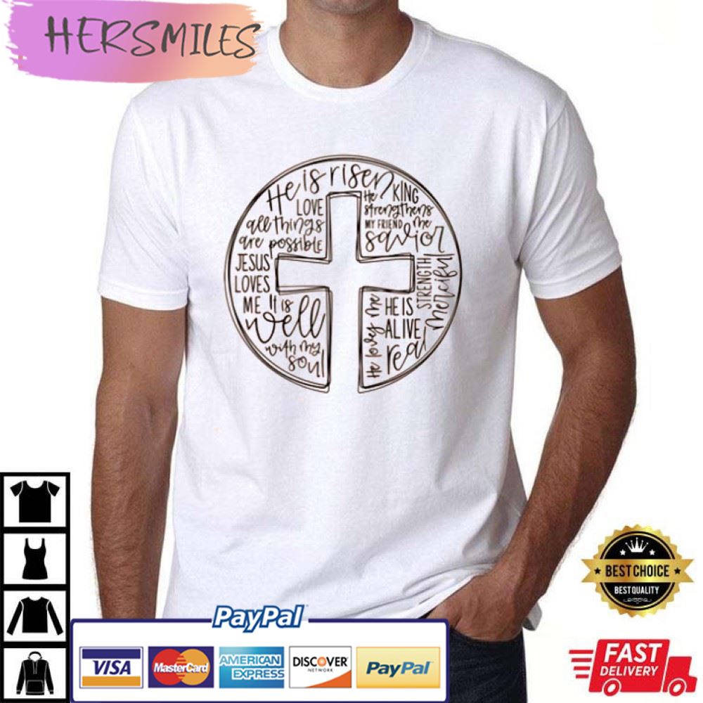 He Is Risen, Easter, Cross With Words Best T-Shirt
