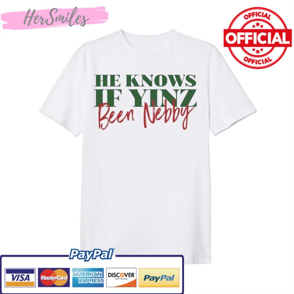 He Knows If Yinz Been Nebby – Pittsburgh Christmas Shirt