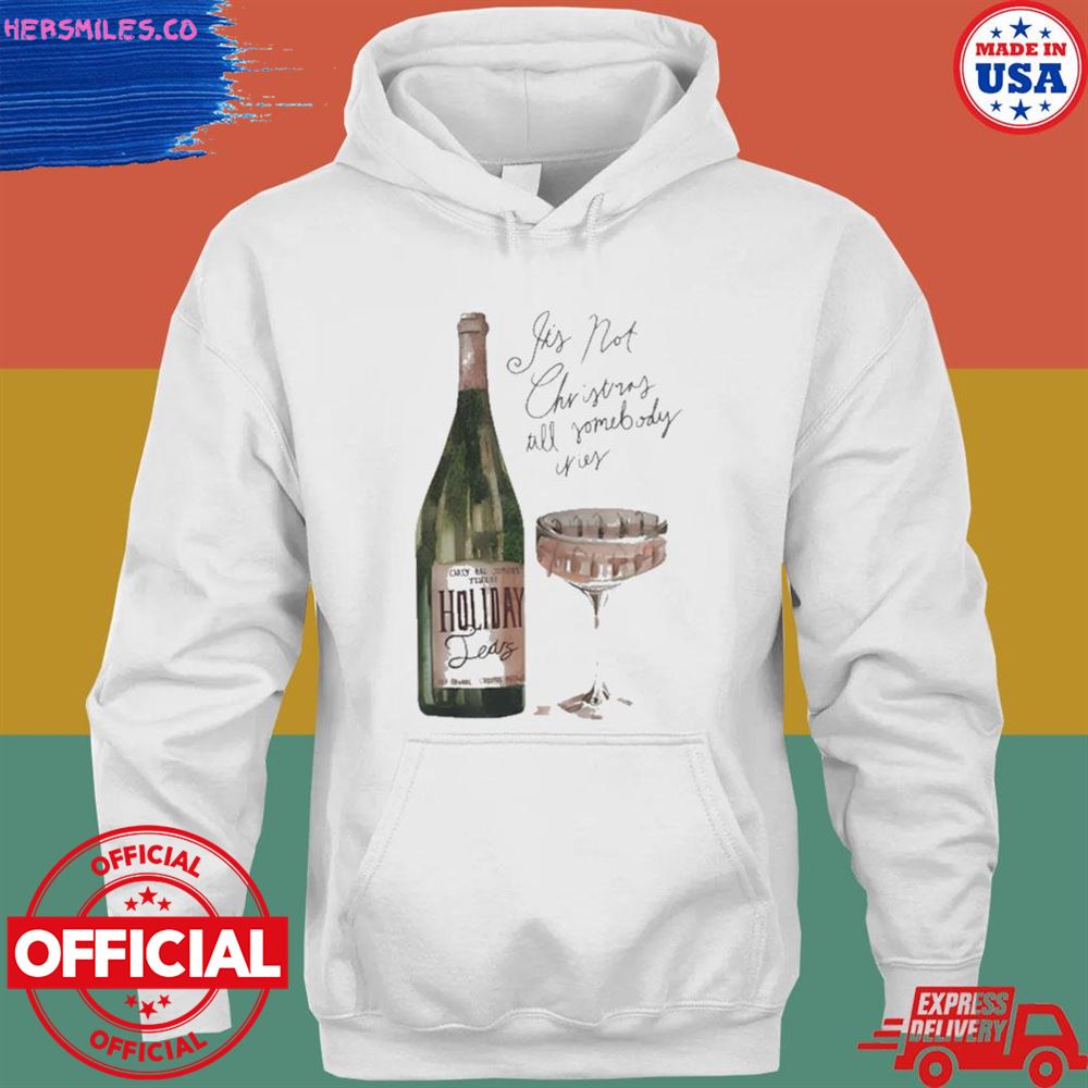 Holiday Tears Its Not Christmas Till Somebody Cries shirt