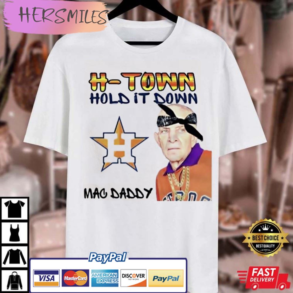 H-Town Hold It Down Mac Daddy Mattress Mack Best T-Shirt