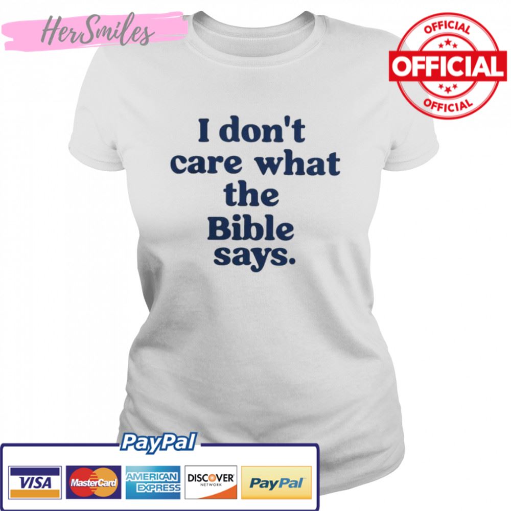 I don’t care what the Bible says shirt