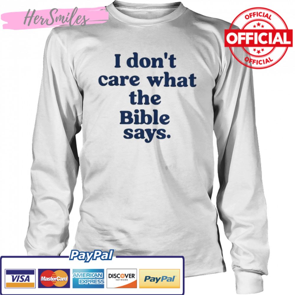 I don’t care what the Bible says shirt I don’t care what the Bible says shirt