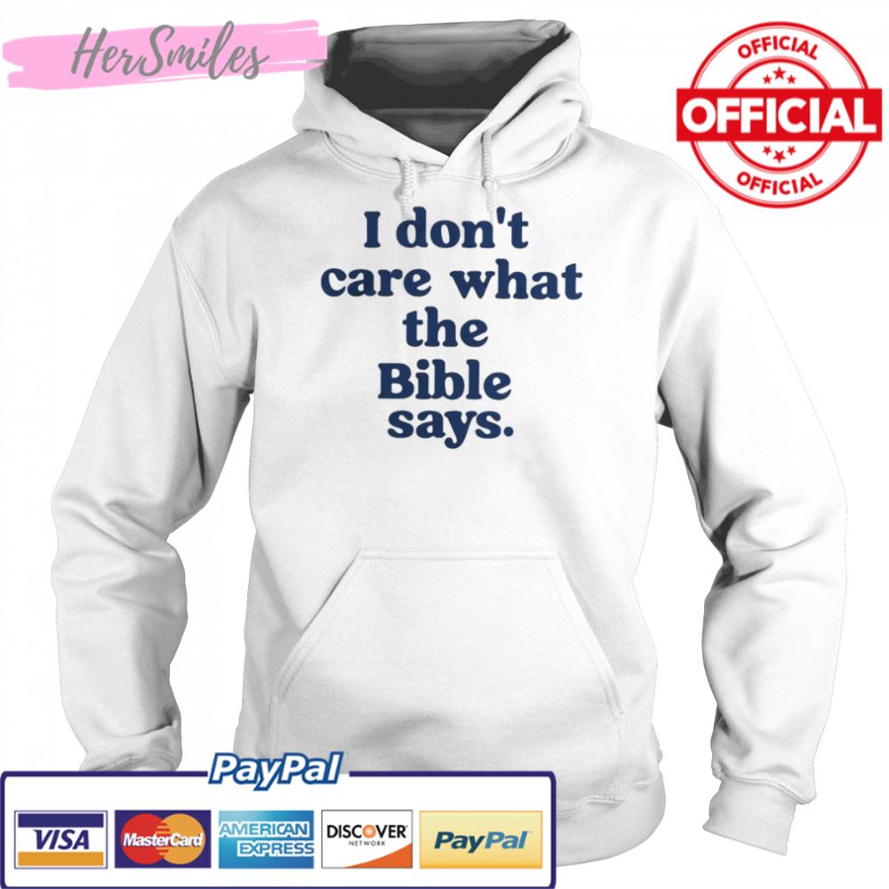 I don’t care what the Bible says shirt I don’t care what the Bible says shirt