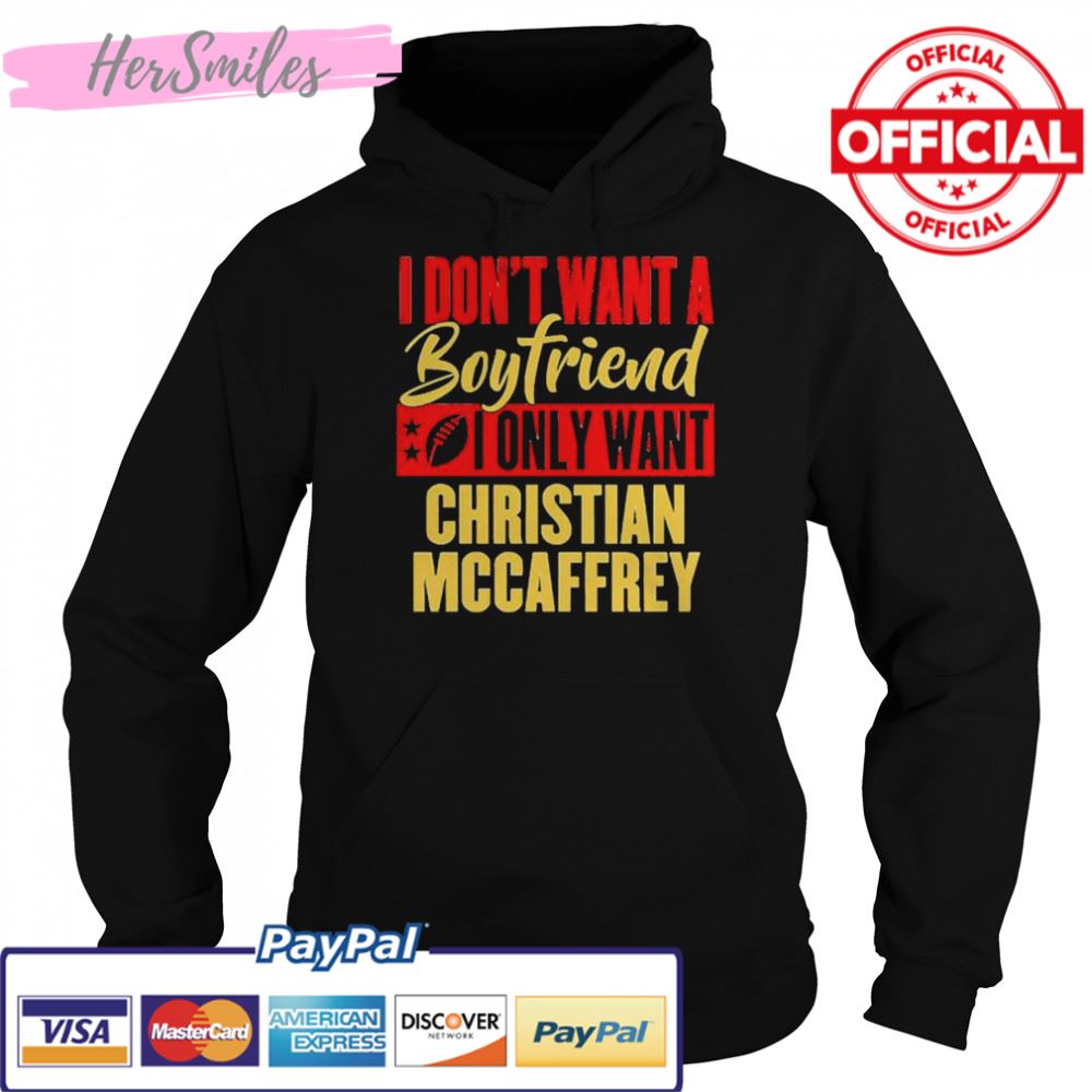 i don’t want a boyfriend i only want Christan Mccaffrey shirt i don’t want a boyfriend i only want Christan Mccaffrey shirt