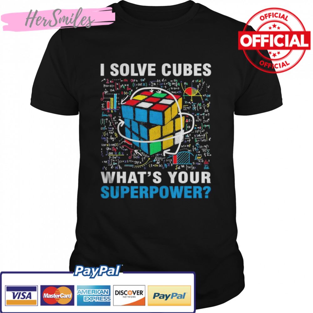 I Solve Cubes Superpower Speed Cubing T-Shirt