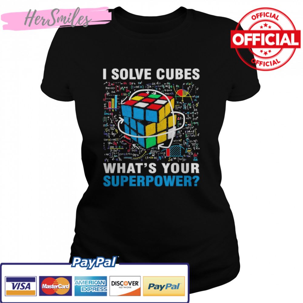 I Solve Cubes Superpower Speed Cubing T-Shirt