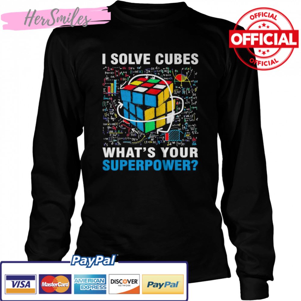 I Solve Cubes Superpower Speed Cubing T-Shirt I Solve Cubes Superpower Speed Cubing T-Shirt