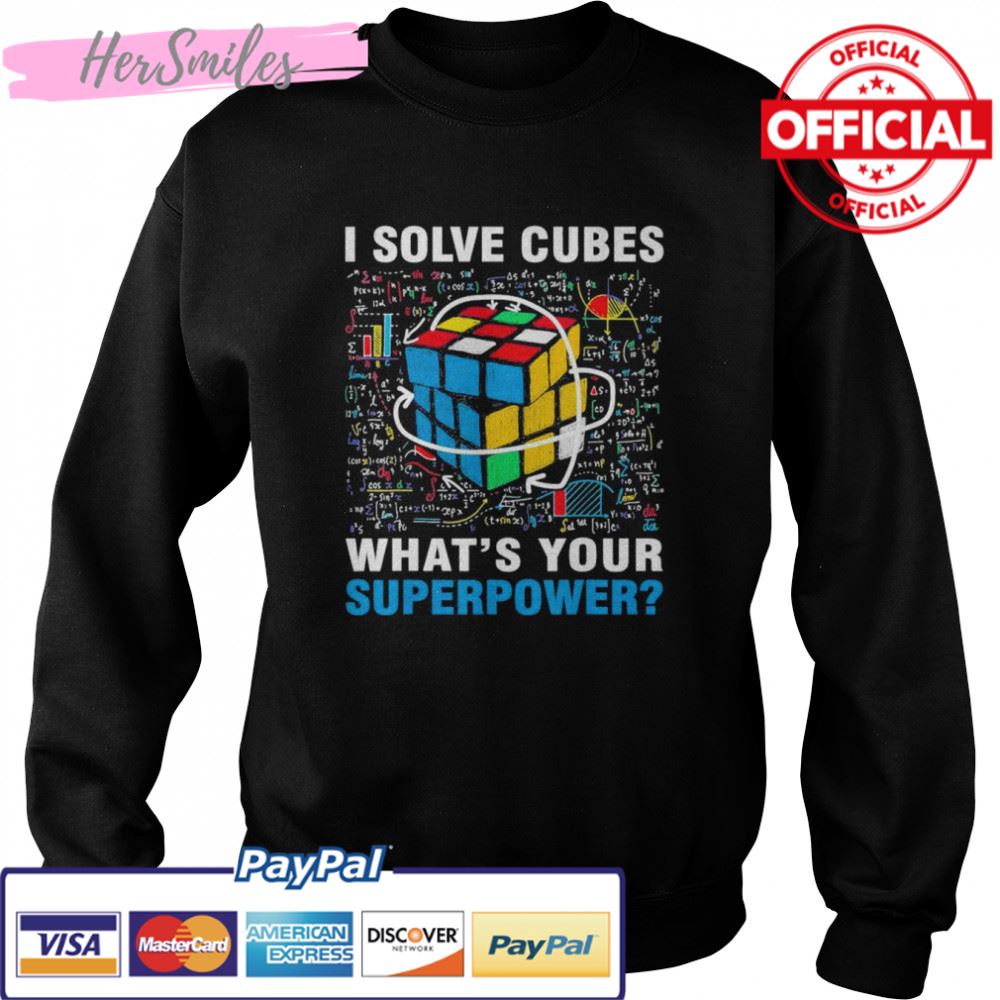 I Solve Cubes Superpower Speed Cubing T-Shirt I Solve Cubes Superpower Speed Cubing T-Shirt