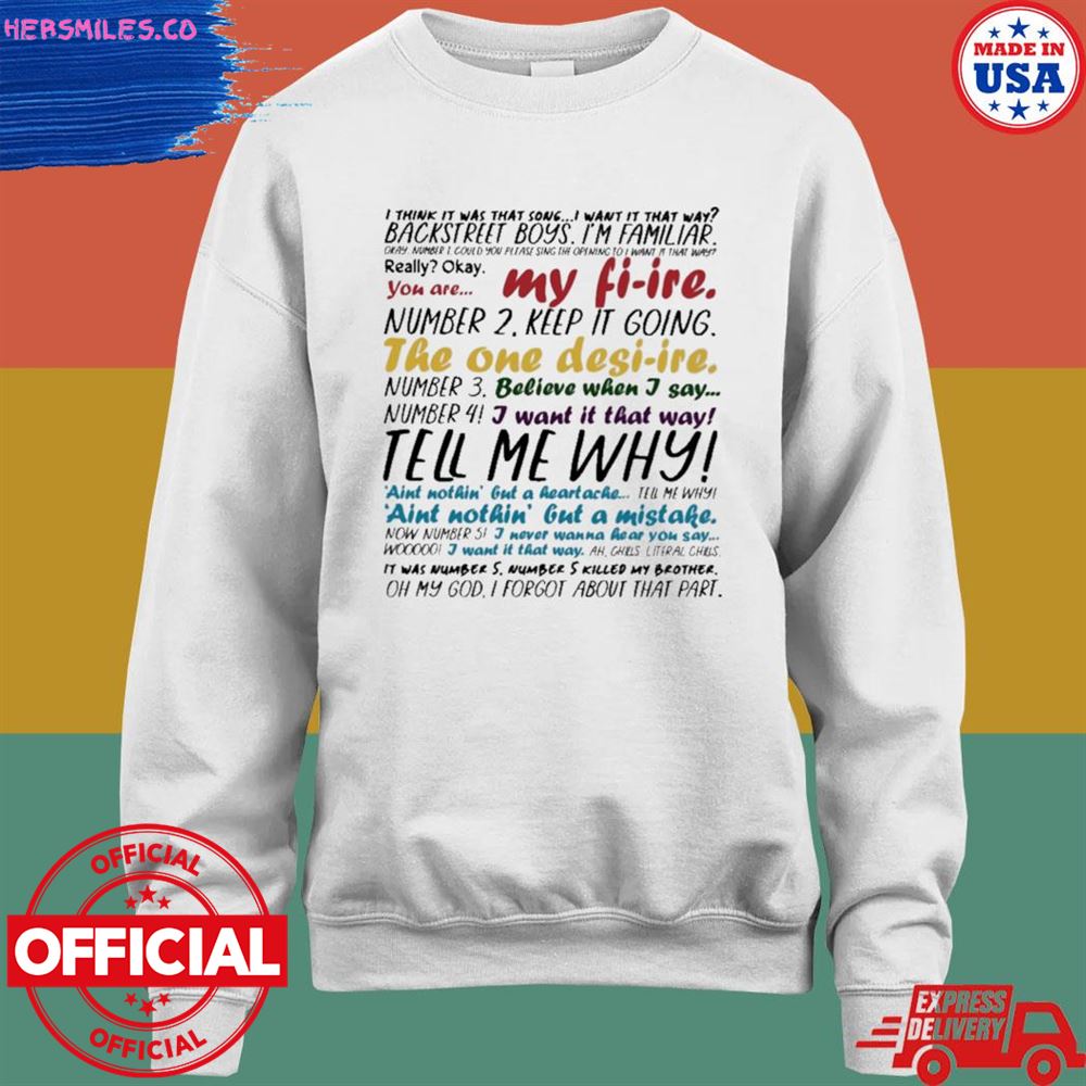 I think it was that song I want it that way backstreet boys I'm familiar shirt I think it was that song I want it that way backstreet boys I'm familiar shirt