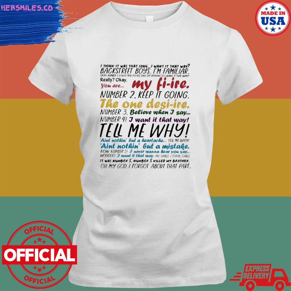 I think it was that song I want it that way backstreet boys I'm familiar shirt I think it was that song I want it that way backstreet boys I'm familiar shirt