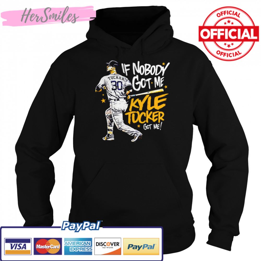 If Nobody Got Me Houston Astros Kyle Tucker shirt If Nobody Got Me Houston Astros Kyle Tucker shirt