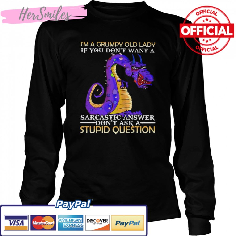 I’m a Grumpy old lady If You don’t want a Sarcastic answer don’t ask a Stupid question shirt I’m a Grumpy old lady If You don’t want a Sarcastic answer don’t ask a Stupid question shirt