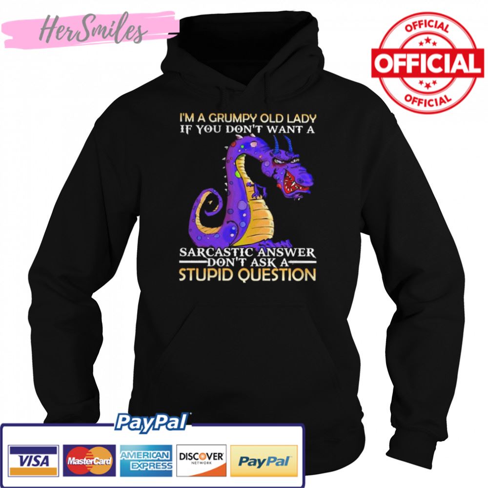 I’m a Grumpy old lady If You don’t want a Sarcastic answer don’t ask a Stupid question shirt I’m a Grumpy old lady If You don’t want a Sarcastic answer don’t ask a Stupid question shirt