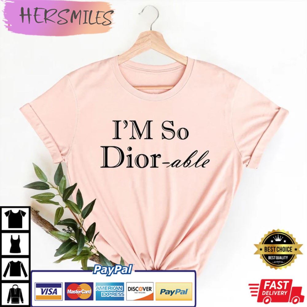 I’m So DIORable Design Gift T-Shirt I’m So DIORable Design Gift T-Shirt