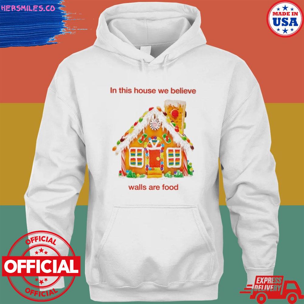 In this house we believe walls are food T-shirt