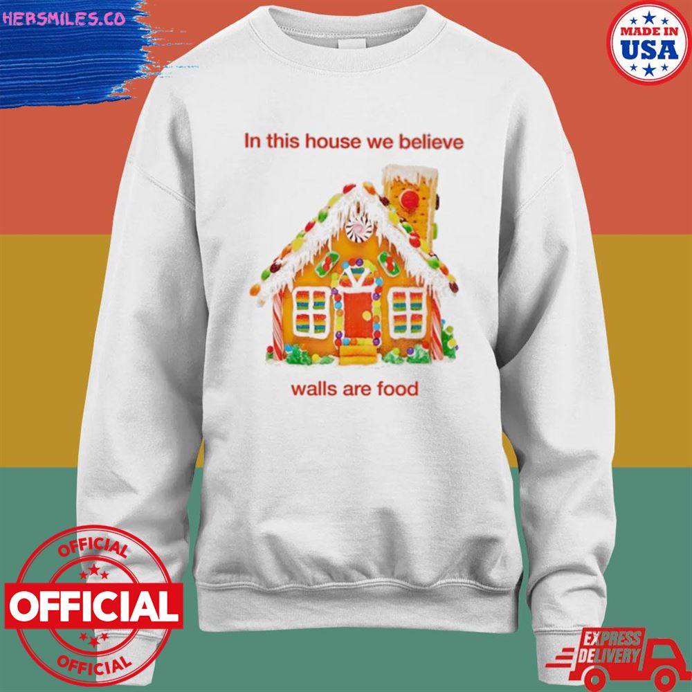 In this house we believe walls are food T-shirt In this house we believe walls are food T-shirt