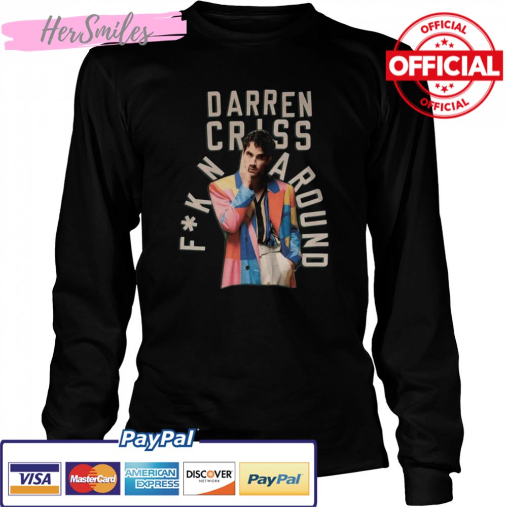 Just Fkn Around Darren Criss shirt Just Fkn Around Darren Criss shirt