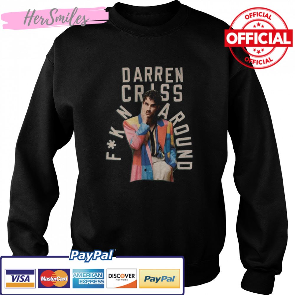 Just Fkn Around Darren Criss shirt Just Fkn Around Darren Criss shirt