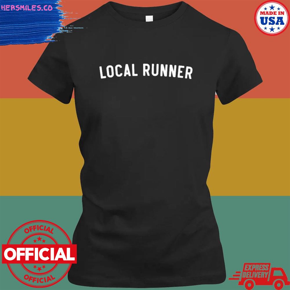 Local runner T-shirt Local runner T-shirt