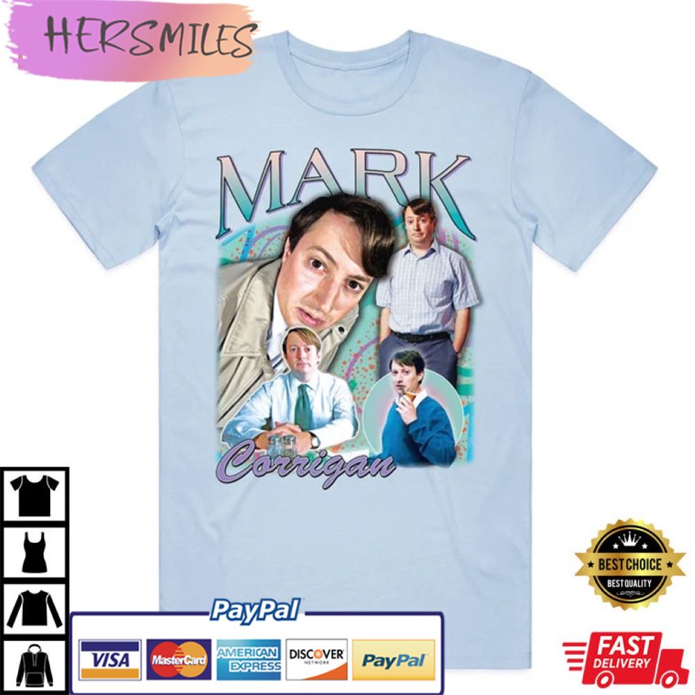 Mark Corrigan Homage, Funny British TV Show Gift Best T-Shirt Mark Corrigan Homage, Funny British TV Show Gift Best T-Shirt