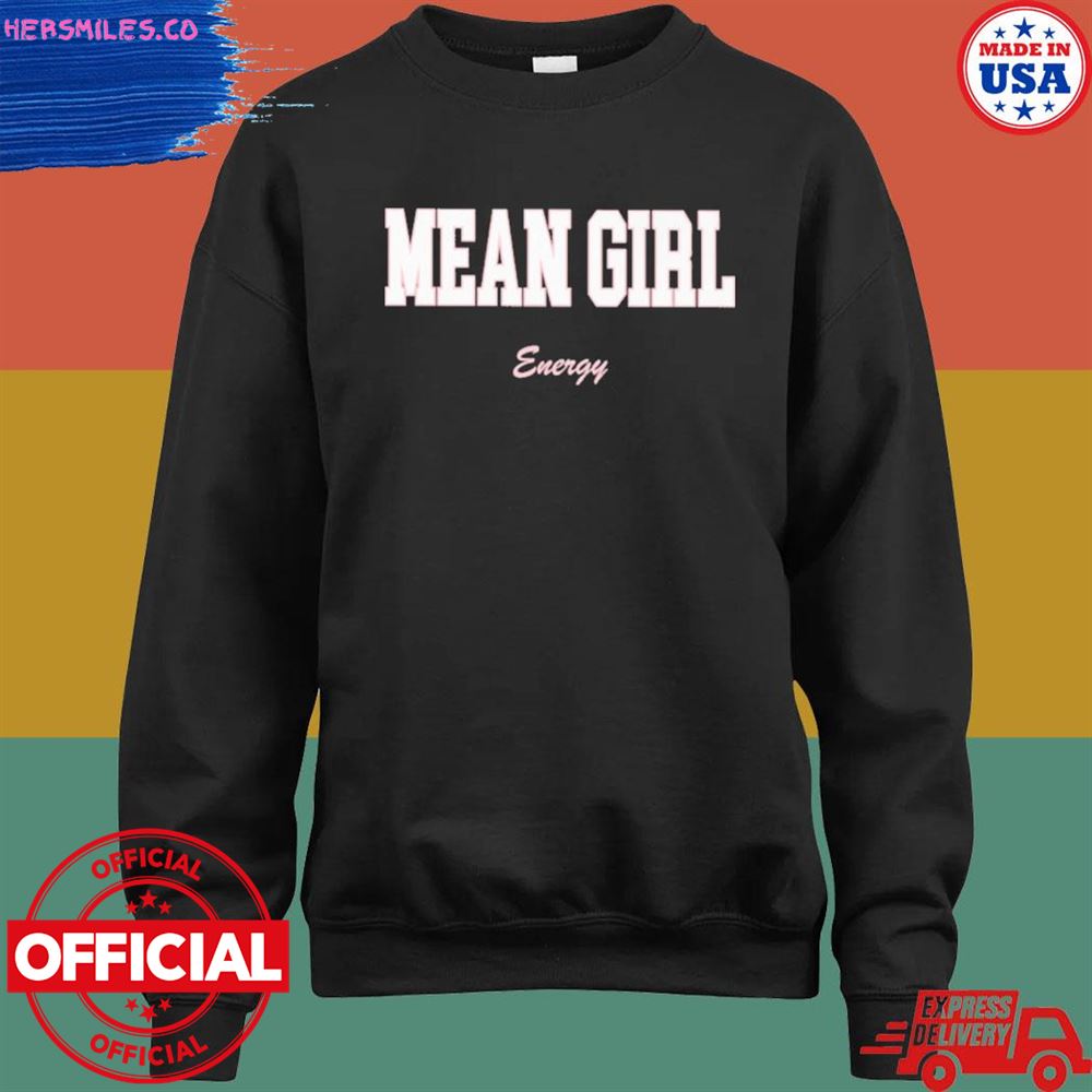 Mean girl energy T-shirt Mean girl energy T-shirt