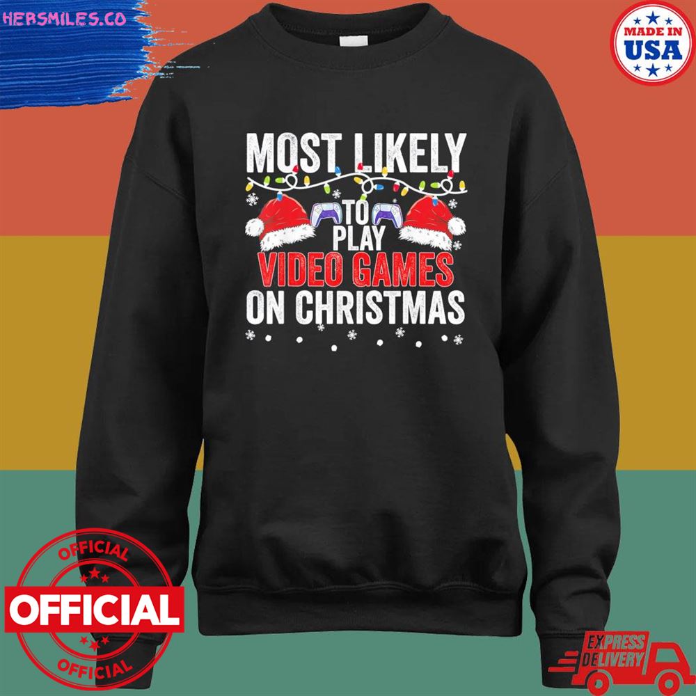 Most likely to miss Christmas while gaming Christmas gamer shirt Most likely to miss Christmas while gaming Christmas gamer shirt