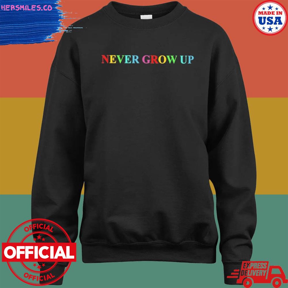 Never grow up T-shirt Never grow up T-shirt