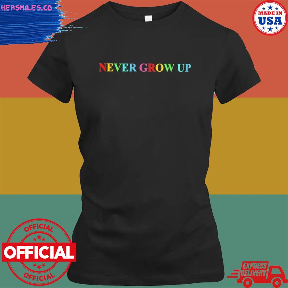 Never grow up T-shirt Never grow up T-shirt