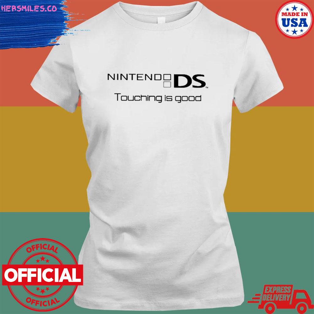 Nintendo DS touching is good shirt Nintendo DS touching is good shirt