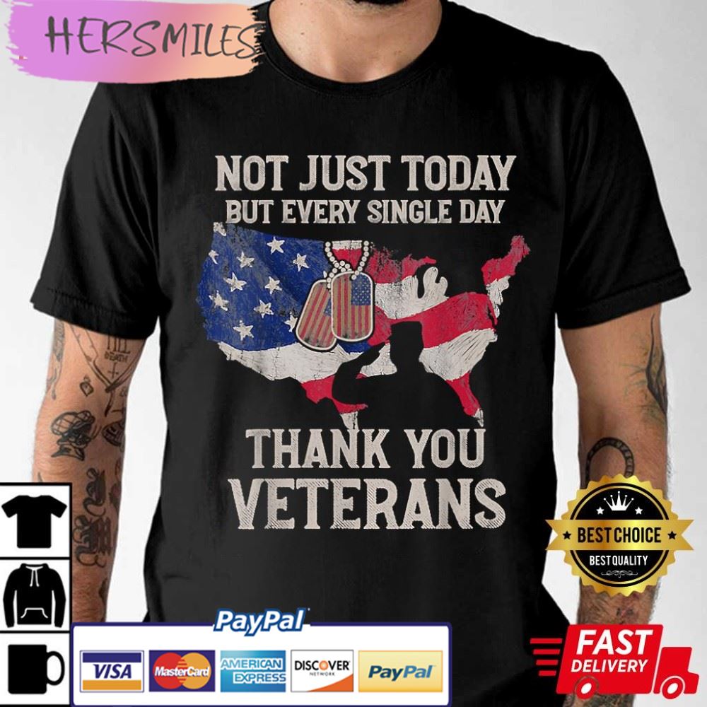 Not Just Today But Every Single Day Thank You Veterans T-Shirt