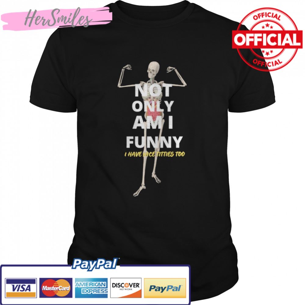 Not Only Am I Skeleton T-shirt