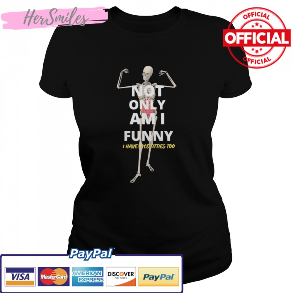 Not Only Am I Skeleton T-shirt