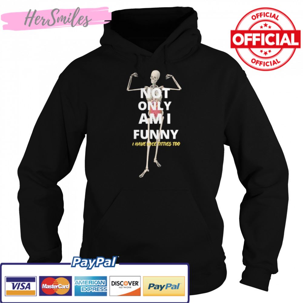 Not Only Am I Skeleton T-shirt Not Only Am I Skeleton T-shirt