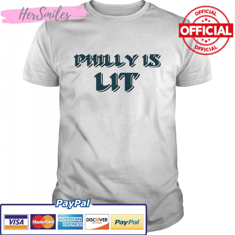 Philly is lit shirt